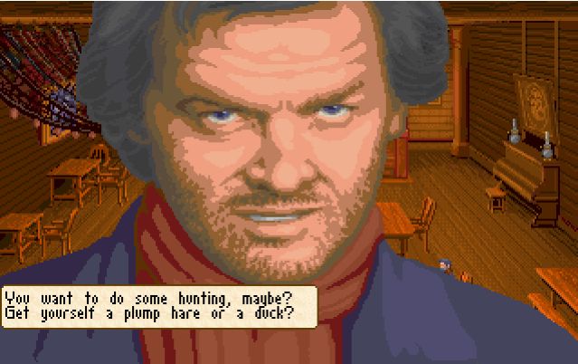 graphics: a close up of a man that looks incredibly suspiciously like jack nicholson with a look on his face like when he was going crazy in the shining.
he says: you want to do some hunting, maybe? get yourself a plump hare or a duck?
in the background there is a room with wooden floors and walls, tables and chairs, a closed piano.