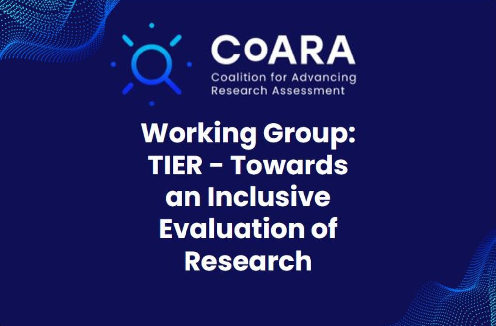 Coalition for Advancing Research Assessment (CoARA) Working Group: TIER - Towards an Inclusive Evaluation of Research