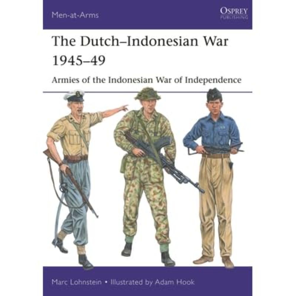 Martin Koenigsberg’s review of The Dutch–Indonesian War 1945–49: Armies of the Indonesian War ...