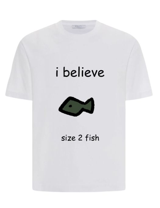 white t shirt. in black text on the chest "i believe" with a poorly drawn dark green fish under it. underneath the fish in smaller text "size 2 fish"