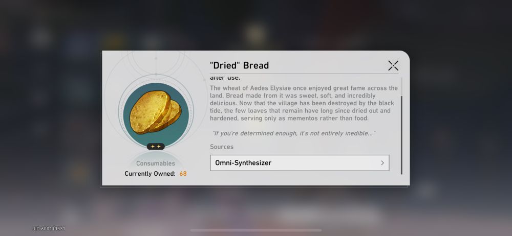 screenshot of honkai star rail showing the consumable item “dried bread”. its description reads “the wheat of aedes elysiae once enjoyed great fame across the land. bread made from it was sweet, soft, and incredibly delicious. now that the village has been destroyed by the black tide, the few loaves that remain have long since dried out and hardened, serving only as mementos rather than food.” 