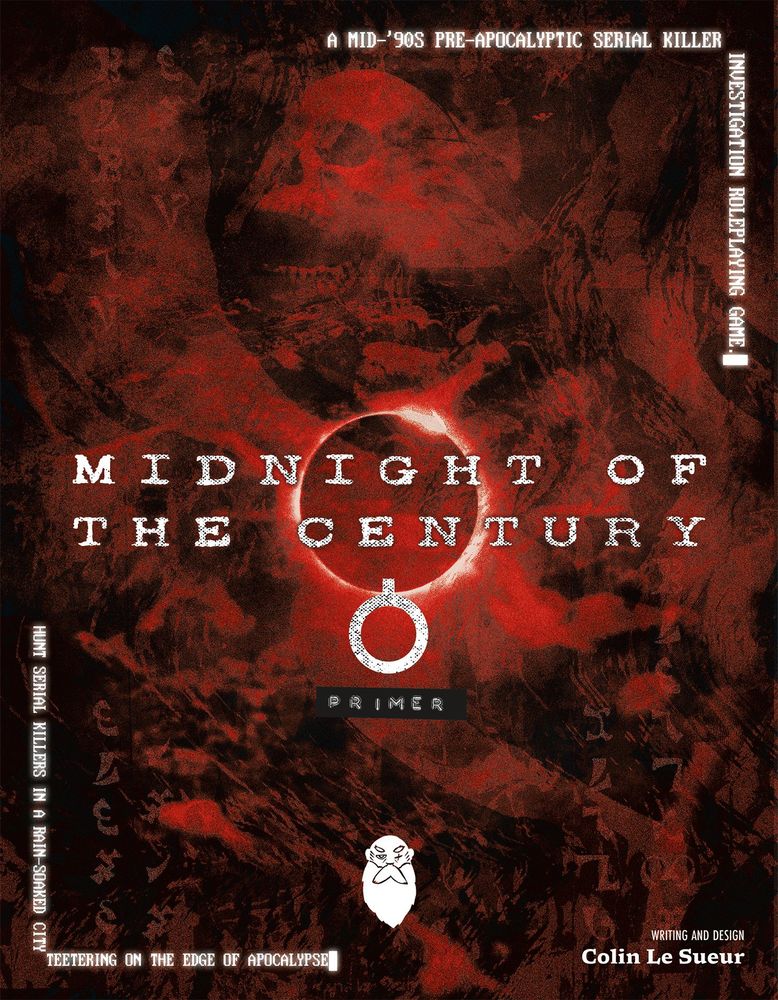 Midnight of the Century Primer. Hunt serial killers in a rain-soaked city teetering on the edge of apocalypse. A mid-'90s pre-apocalyptic serial killer investigation roleplaying game. Striking red and black, skull peering from the background with an eclipse at the centre and strange circular logo. Enochian text and imagery.