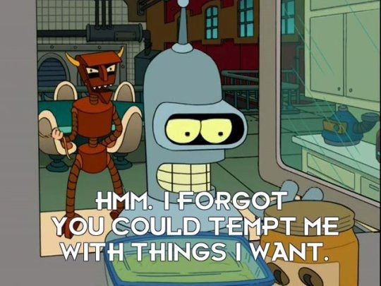 A Futurama screen cap. The Robot Devil is in the background. In the foreground, a contemplative Bender muses "Hmm, I forgot you could tempt with things I want."