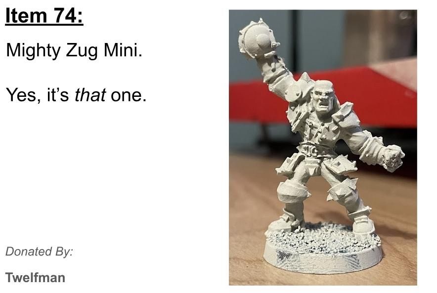 Auction page. 

Item 74:
Mighty Zug mini. 
Yes, it's that one. 

(Displays the unreleased metal Mighty Zug model, where he's waving his helmet in the air and looking really cross but not really ST5.