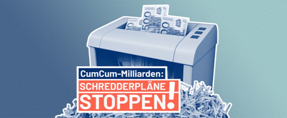 CumCum-Milliarden: Schredderpläne stoppen!