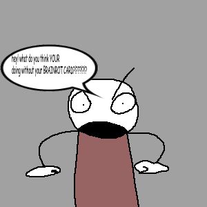 livi (yes that's his name) yelling "hey! what do you think YOUR doing without your BRAINROT CARD?!???!?!?"