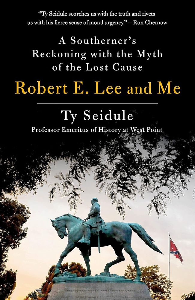 The cover of the book ROBERT E. LEE AND ME by Ty Seidule