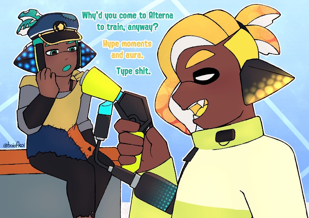 maki and kae in alterna; maki casually sits on a cooler while kae holds up a hero dualie confidently in front of him

Maki: Why’d you come to Alterna to train, anyway?
Kae: Hype moments and aura.
Maki: Type shit.