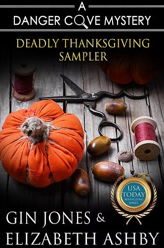 Cover art for Deadly Thanksgiving Sampler by Gin Jones & (the fictional) Elizabeth Ashby. Background image is of a fabric pumpkin, a handful of acorns, thread, scissors, and a badge for USA Today bestselling author.