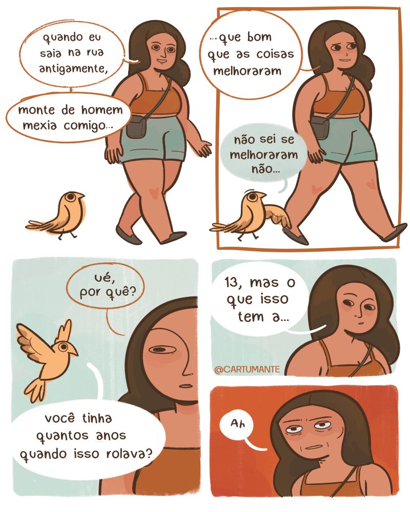 Mulher caminha na rua lembrando que, antigamente, muitos homens mexiam com ela. Um pássaro comenta que bom que isso mudou. Ela diz que não sabe. O pássaro pergunta a idade que tinha; ela responde “13” e percebe o motivo, ficando estarrecida