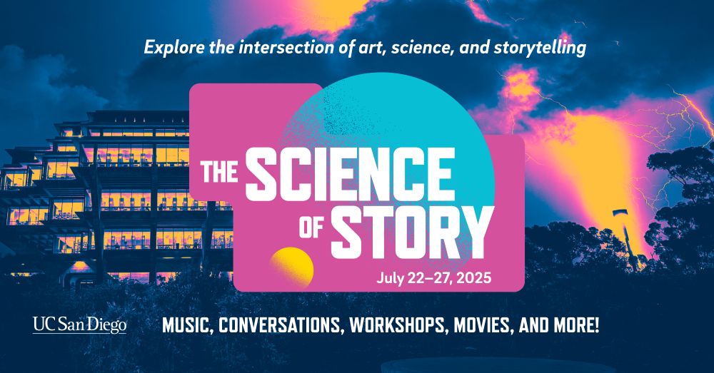 Promotional graphic for 'The Science of Story' event at UC San Diego, happening July 22-27, 2025. Features an image of the campus at twilight with a vibrant graphic overlay depicting a storm, emphasizing the blend of art, science, and storytelling. The text announces music, conversations, workshops, movies, and more.