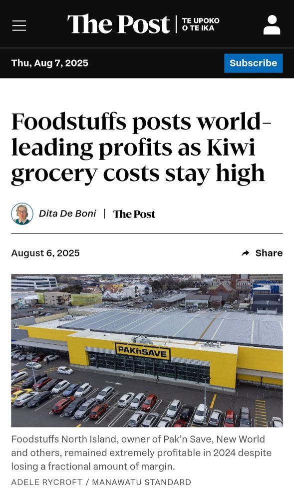 NZ newspaper article 

"foodstuffs posts world-leading profits as kiwi grocery costs say high"