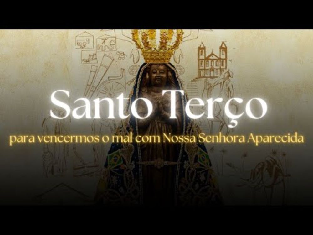 Santo Terço para vencermos o mal com Nossa Senhora Aparecida