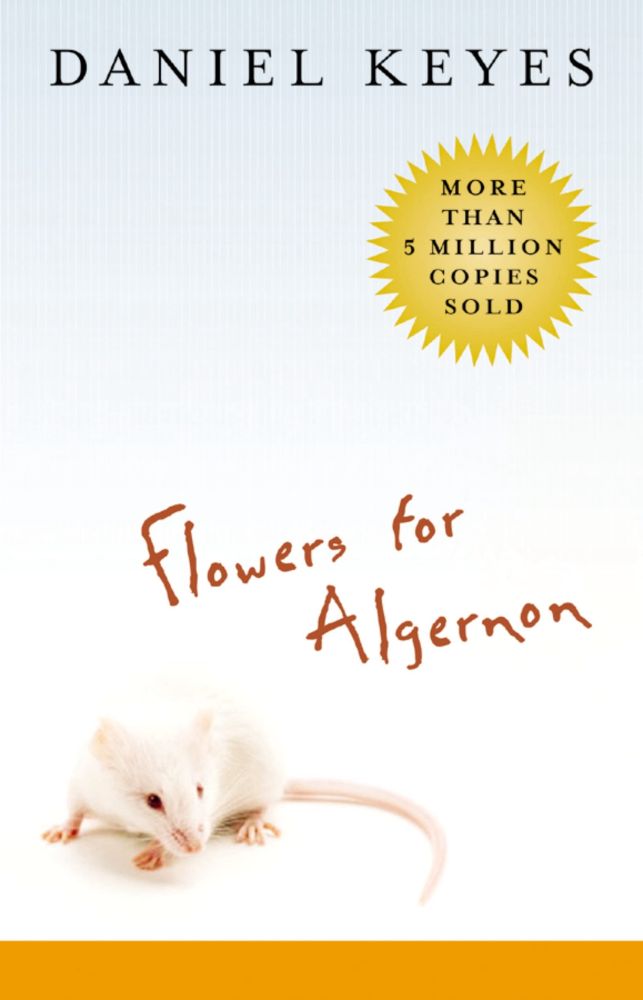 The image shows the book cover of Flowers for Algernon by Daniel Keyes. The top features the author’s name in bold black letters. A yellow starburst states, “MORE THAN 5 MILLION COPIES SOLD.” Below that, the title, Flowers for Algernon, is written in an orange handwritten-style font. The cover includes an image of a white mouse (representing Algernon), sitting on a white background. The mouse’s tail extends toward the right side of the image.
