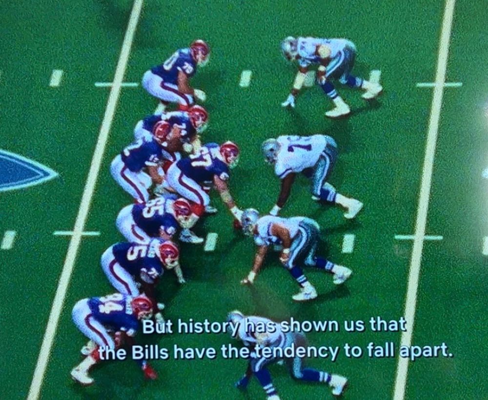 Screengrab from the Cowboys Netflix series where the subtitles read “but history has shown us that the Bills have the tendency to fall apart”