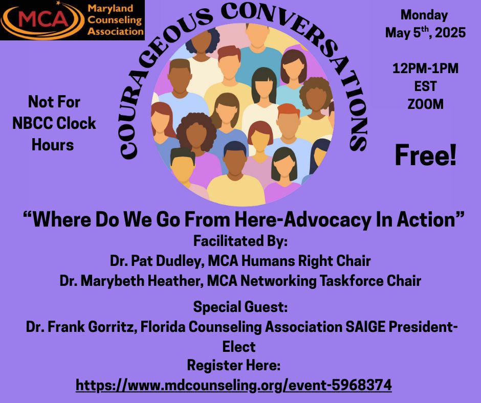 Purple flyer advertising the Maryland Counseling Association's Courageous Conversation program "Where Do We Go From Here-Advocacy in Action" on May 5, 12-1PM EST on zoom, featuring Dr. Frank Gorritz, FL SAIGE President, facilitated by Dr Pat Dudley, Chair Human Rights Committee and Dr Marybeth Heather, Chair Networking Task Force. Register here:https://mdcounseling.org/event-5968374