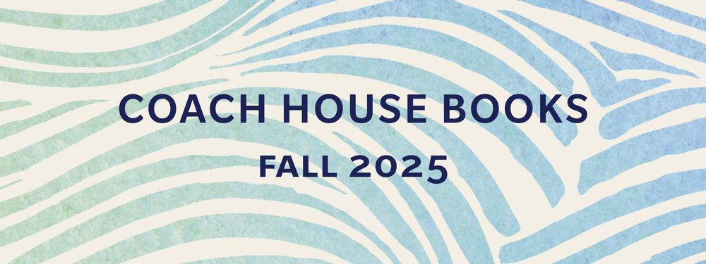 A banner with a blue and green watercolour "wave" design with the text: COACH HOUSE BOOKS FALL 2025