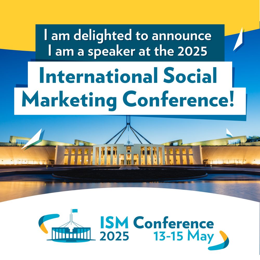 Colourful poster with text saying "I am delighted to announce I am a speaker at the 2025 International Social Marketing Conference! ISM 2025 Conference May 13-15". Background image is Canberra's Parliament House  