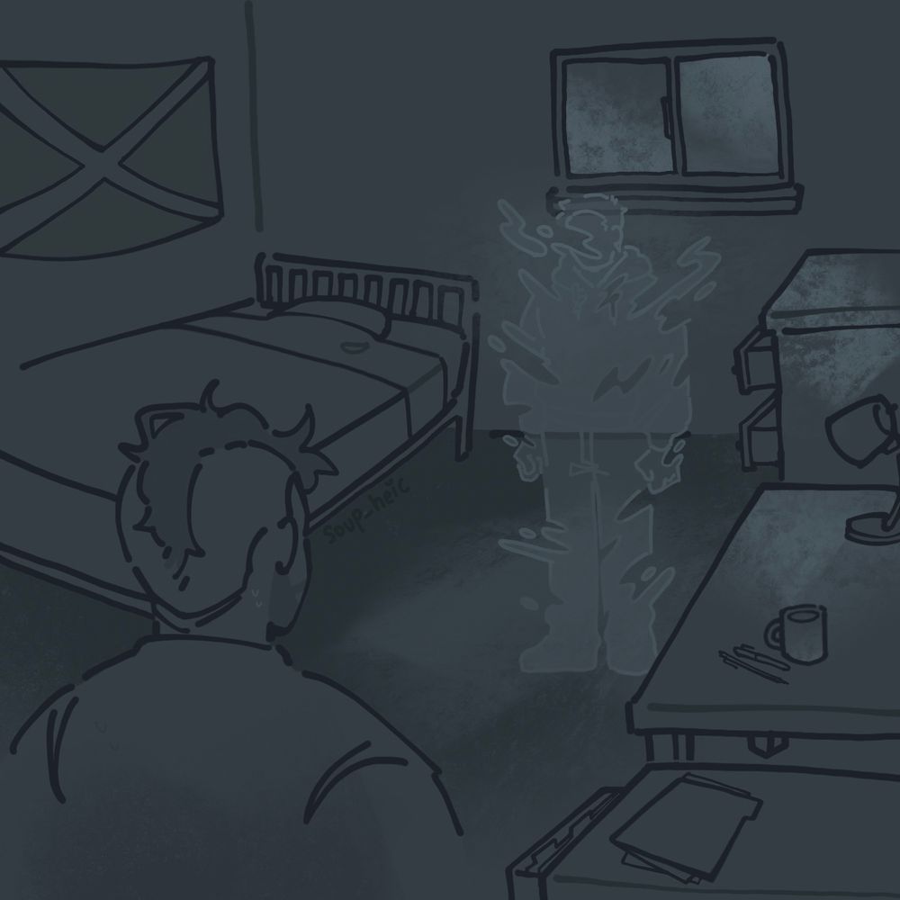drawing of john “soap” mactavish and simon “ghost” riley, who is a ghost, standing in soap’s room on base.

ghost’s form is flowing, it isn’t sold due to emotion. the windows behind him are covered with frost, as well as the surrounding furniture, and the carpet beneath him.

the drawers of the dressed next to him are open, as ghost is slamming them open and closed to communicate in morse code.

soap is standing closer to the viewer, his body cropped by the canvas. his face isn’t visible since he’s facing ghost. there’s sweat that has frozen on his neck, due to ghosts manipulation of the rooms temperature. 