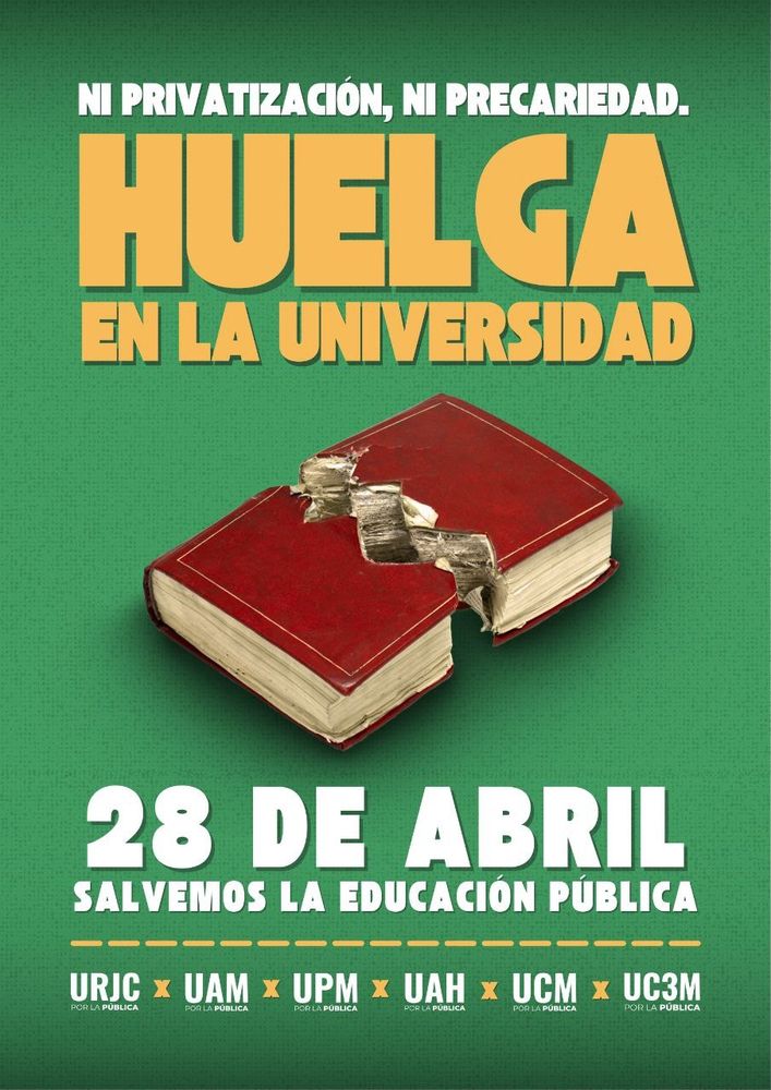 Ni privatización, ni precariedad.
Huelga en la universidad.
28 de abril, salvemos la educación pública.
URJC por la pública 
UAM por la pública 
UPM por la pública 
UAH por la pública 
UCM por la pública 
UC3M por la pública 