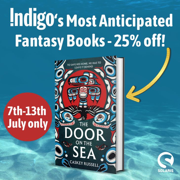 Against a watery undersea background, white text "One of Indigo's Most Anticipated Fantasy Books - preorder now for 25% off".

Below, a gold arrow pointing to a 3D hardback of THE DOOR ON THE SEA by Caskey Russell. 

A red circle with white text "7th-13th July only". The white Solaris logo is in the bottom right corner.