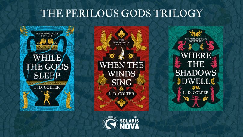 Against a blue mosaic tiled background. White text at the top reads "The Perilous Gods trilogy", the white Solaris Nova logo is in the middle at the bottom. In between are three book covers for WHILE THE GODS SLEEP, WHEN THE WINDS SING and WHERE THE SHADOWS DWELL by L. D. Colter.