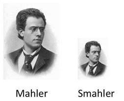 A pic of Mahler with the text "Mahler". Beside it the same pic but small with the text "Smahler".