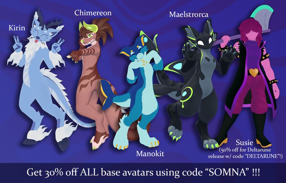 A lineup of my furry base avatars, including the Kirin, Chimereon, Manokit, Maelstrorca, and a model of Susie from Deltarune. Text reads "get 30% off ALL base avatars using code "SOMNA"