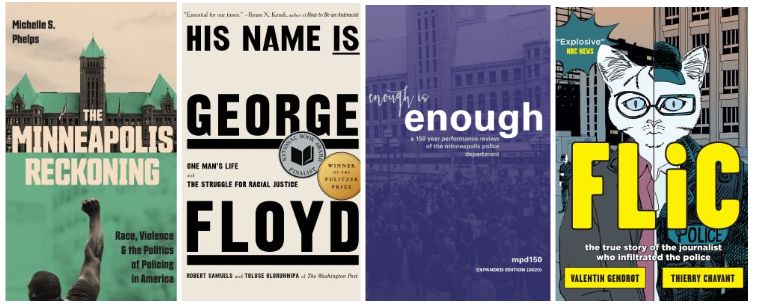 Book covers for four books: The Minneapolis Reckoning, His Name is George Floyd, Enough is Enough and Flic. 