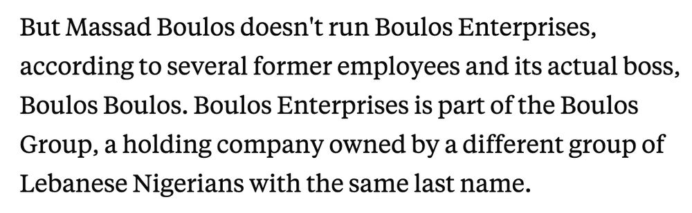 screenshot of an article from business insider saying massad boulos doesn't run boulos enterprises, accoreding to several former employees and its actual boss, boulos boulos. boulos enterprises is part of the boulos group, a holding company owned by a different group of lebanese nigerians with the same last name.