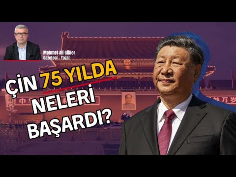 Çin devrimi, 75 yılda bir ülkeyi nasıl dönüştürdü? Mehmet Ali Güller yorumluyor...