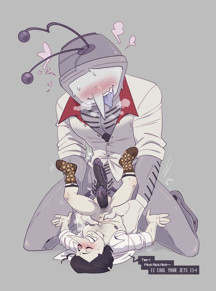 Spamton and Tenna from Deltarune.
Tenna is kneeling and hunched forward slightly, undressed except for his gloves and his shirt, which is unbuttoned with sleeves rolled up. He's huffing and panting with his tongue hanging out, heart shaped steam coming from his head as he grips Spamton by the torso with both hands.
Spamton is on his back, overwhelmed and gasping, in an opened shirt and socks with garters. His legs are in the air and hands are braced on Tenna's thighs as he's used like a sex toy similar to the amazon position. 
"Ten-
Fuck fuck fuck--
[[ COOL YOUR JETS ]] -!"