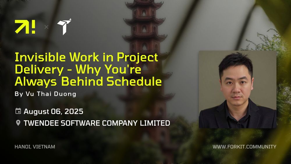 Fork it! branded visual of Thai's talk "Invisible Work in Project Delivery - Why You're Always Behind Schedule" at the Hanoi meetup. It communicates the date, October 06th, the localisation "Twendee Software Company Limited" and the sponsor, Twendee, on a blurred picture of Hanoi