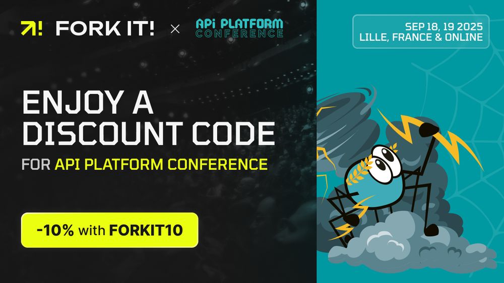 Fork it! branded visual announcing the sponsorship of API Platform Conference, with the two logos in the top left. A text "Enjoy a discount code for API Platform Conference" can be read in the middle, with the code -10% with FORKIT10. On the left, a picture of API Platform reminds the date and place "SEP 18, 19 2025, Lille, France & online"
