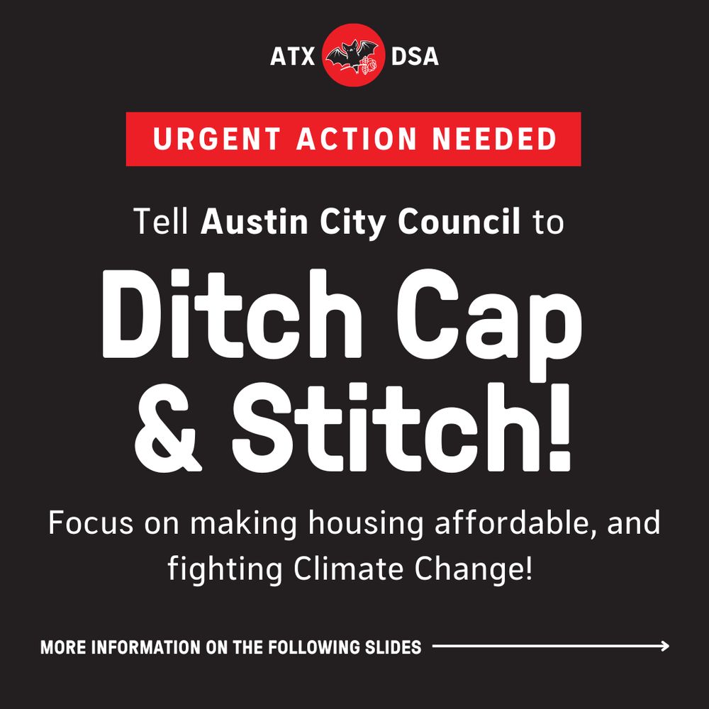URGENT ACTION NEEDED! Tell Austin City Council to Ditch Cap & Stitch! Focus on making housing affordable and fighting Climate Change! More information on the following slides.