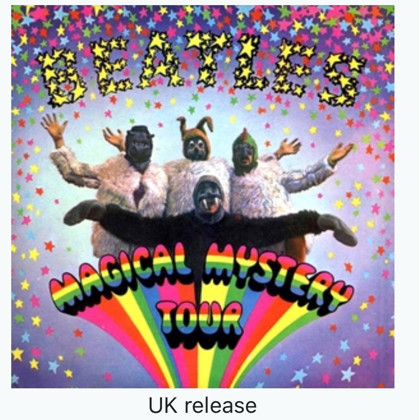 The UK version of the Beatles Magical Mystery Tour album cover. This is the 1st cover not to show the band’s faces, as they are in their animal costumes. 