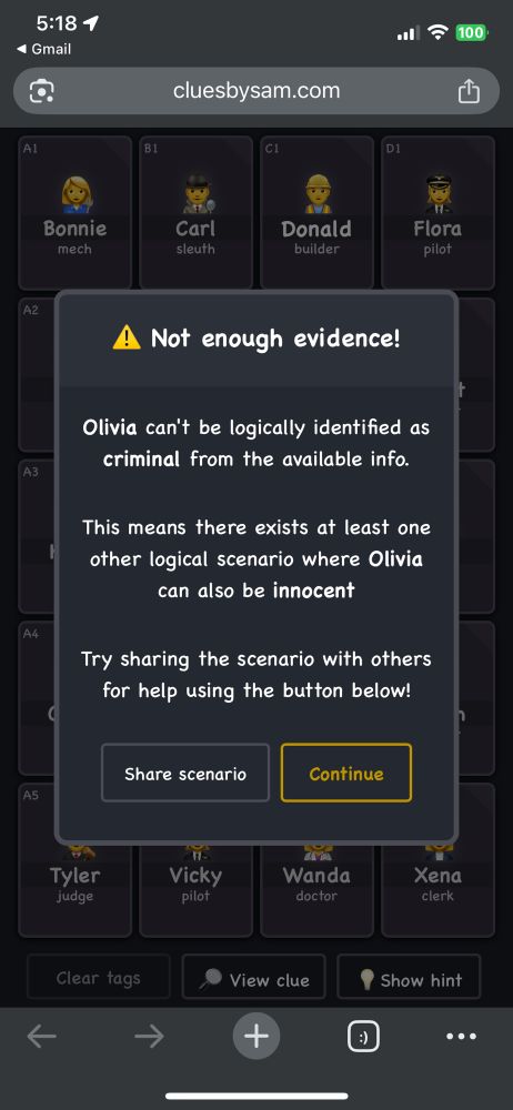 A screen shot of clues by Sam and what happens when you randomly guess.  The dialog reads:

Not enough evidence!

Olivia can't be logically identified as criminal from the available info.
This means there exists at least one other logical scenario where Olivia can also be innocent
Try sharing the scenario with others for help using the button below!