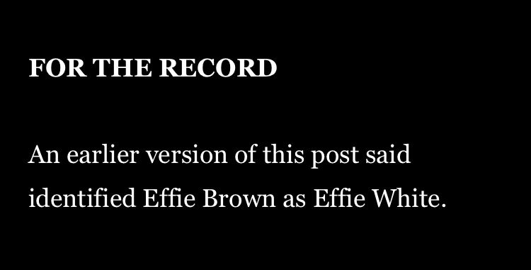 The article misidentified Effie brown as Effie white. The irony.