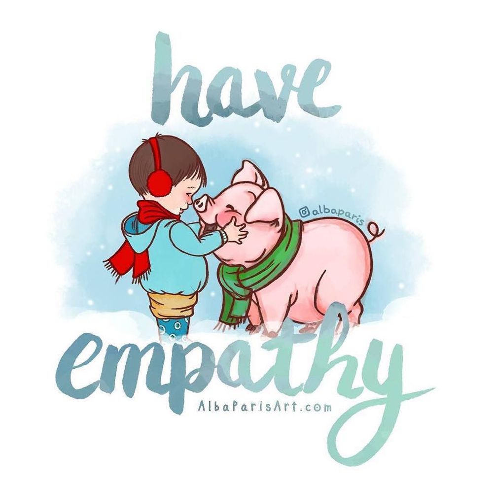 An illustration of a child wearing earmuffs and a scarf, lovingly touching the snout of a pig dressed in a green scarf, with the words 'Have Empathy' in soft script above them.