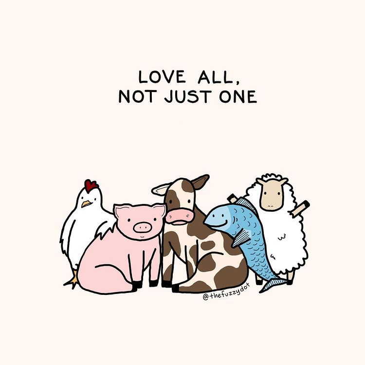 Alt text: Illustration of five animals—a chicken, pig, cow, fish, and sheep—standing together in a friendly group. Text above them reads: "LOVE ALL, NOT JUST ONE."