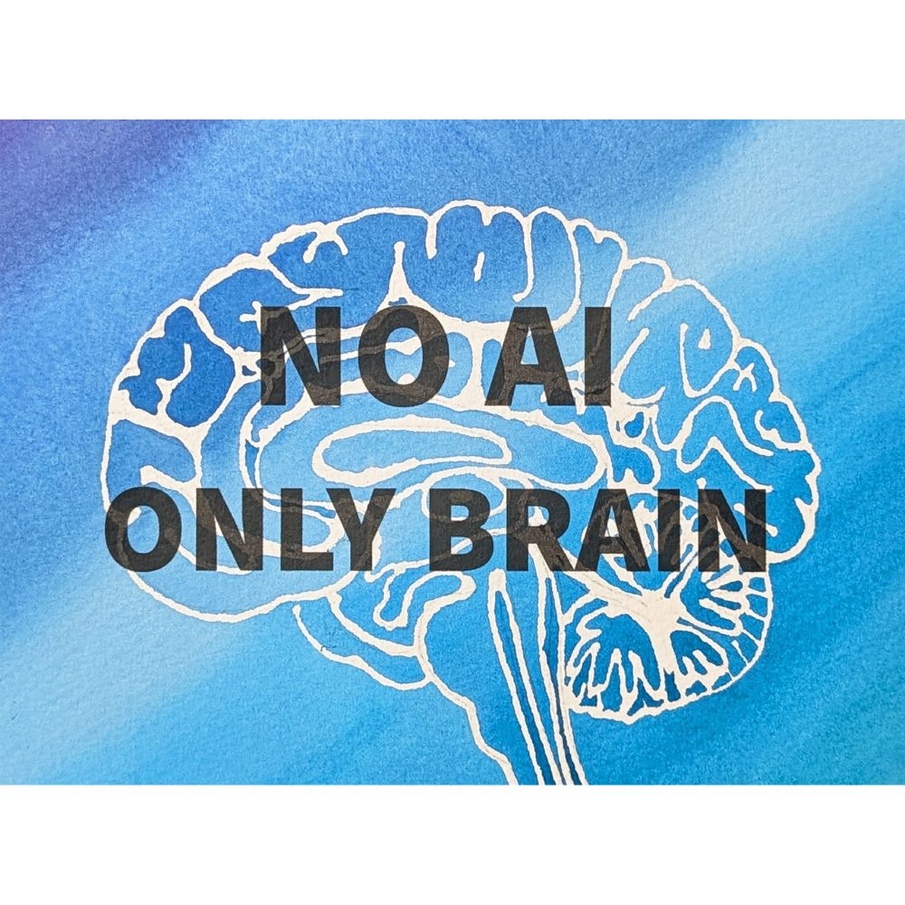 blue watercolor with brain and text: NO AI ONLY BRAIN
