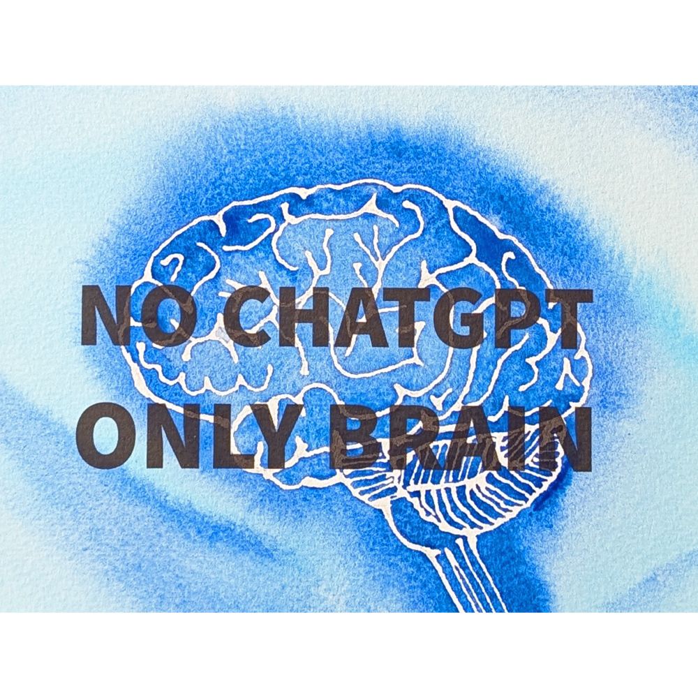 blue watercolor brain image with text: No chatgpt only brain 