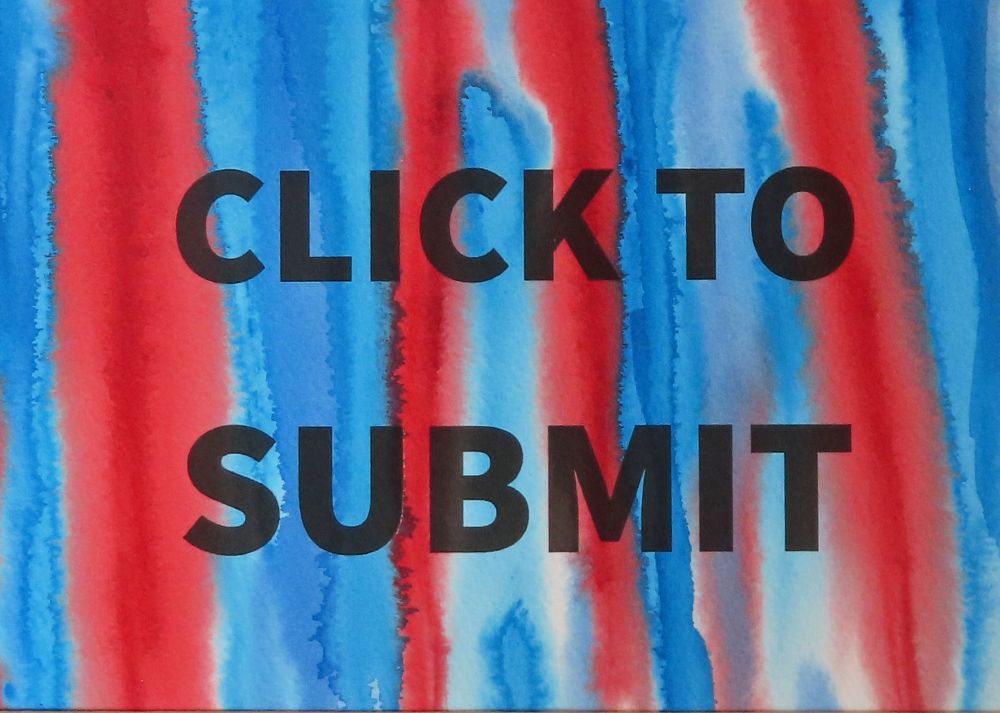 blue and red watercolor with text: Click to submit 