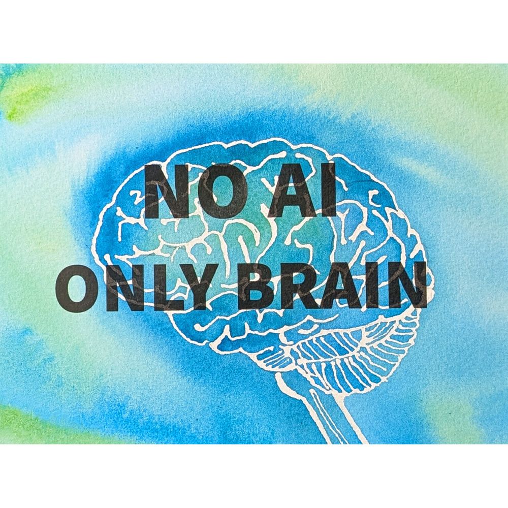 blue and green watercolor brain image with text; No AI, only brain