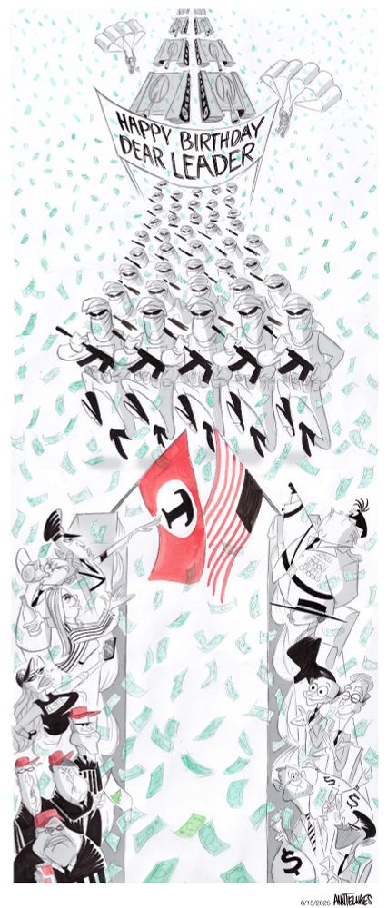 editorial cartoon that says happy birthday dear leader, and shows tanks, imperial troopers from Star Wars, and people throwing money at Trump 