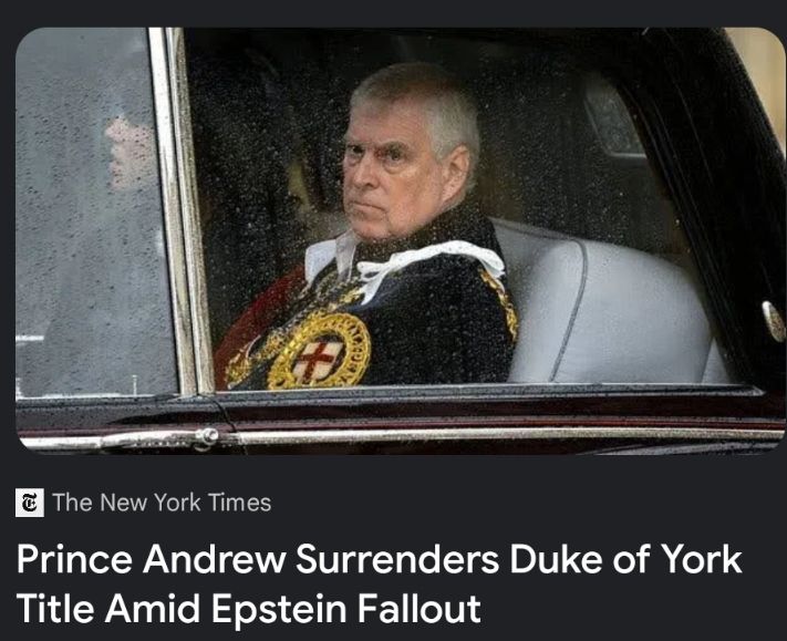 Grumpy looking gray-haired man New York Times headline Prince Andrew surrenders Duke of York title amid Epstein fallout