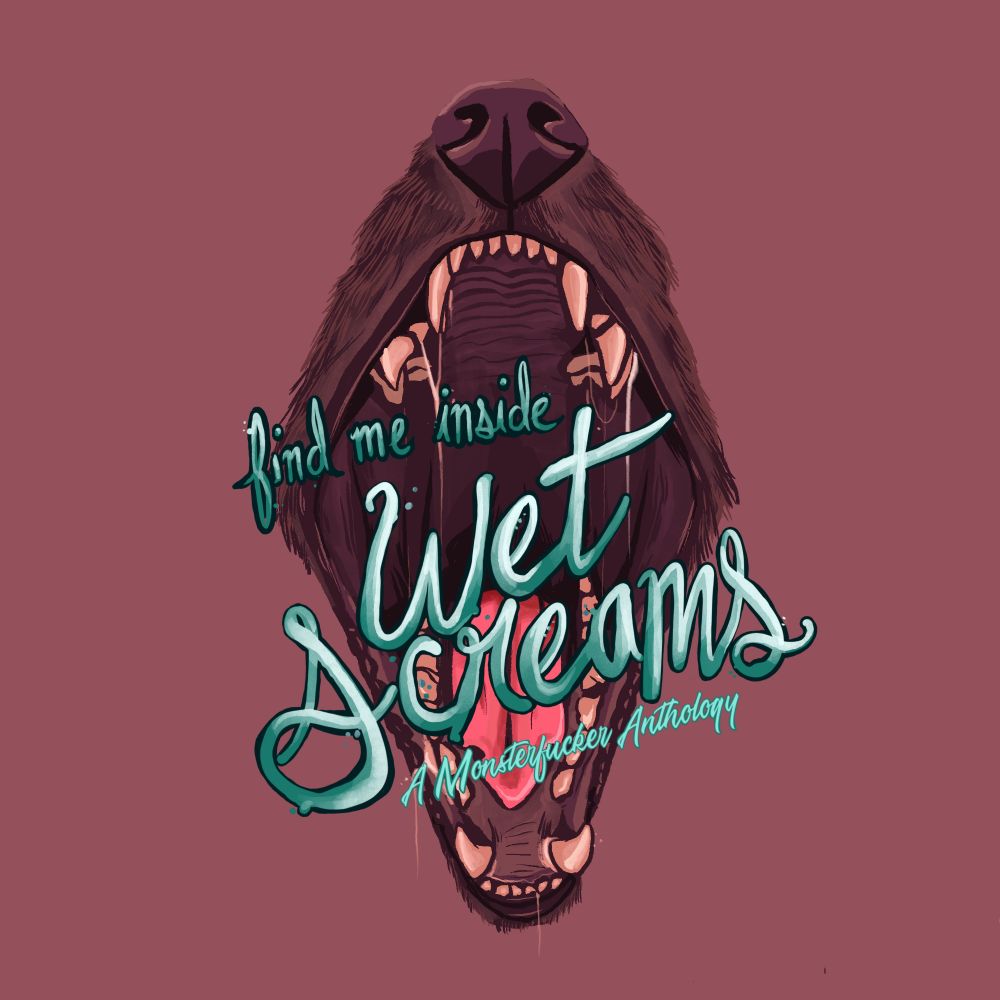 "Find Me Inside Wet Screams: A Monsterfucker Anthology" in blue cursive on the backdrop of a werewolf's maw.