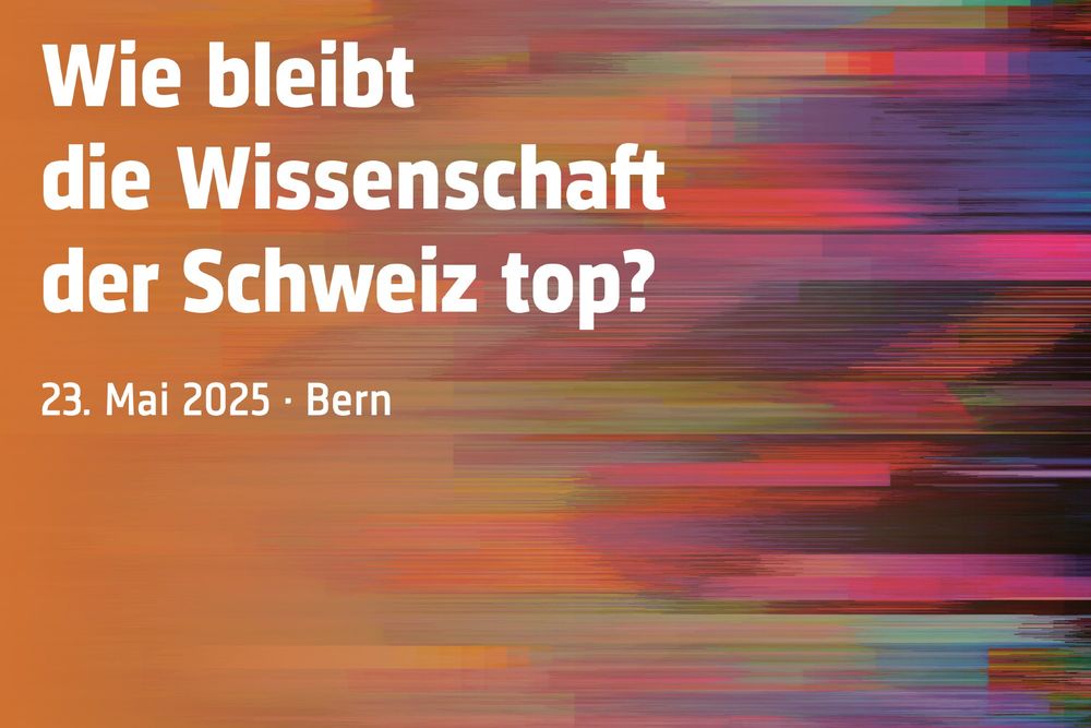 Am 23. Mai 2025 findet die Veranstaltung «Wie bleibt die Wissenschaft der Schweiz top?» in Bern statt.