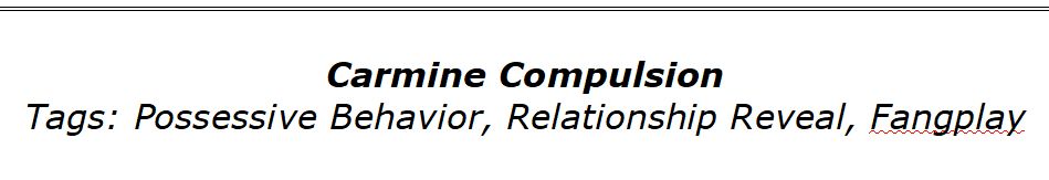 Title/ tags transcription:

Carmine Compulsion
Tags: Possessive Behavior, Relationship Reveal, Fangplay
