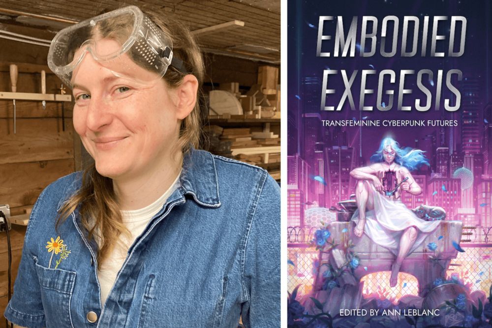 Revealing Embodied Exegesis: Transfeminine Cyberpunk Futures, edited by Ann LeBlanc - Reactor